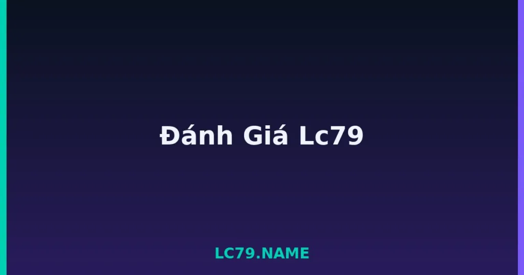 Đánh Giá Lc79 tại LC79