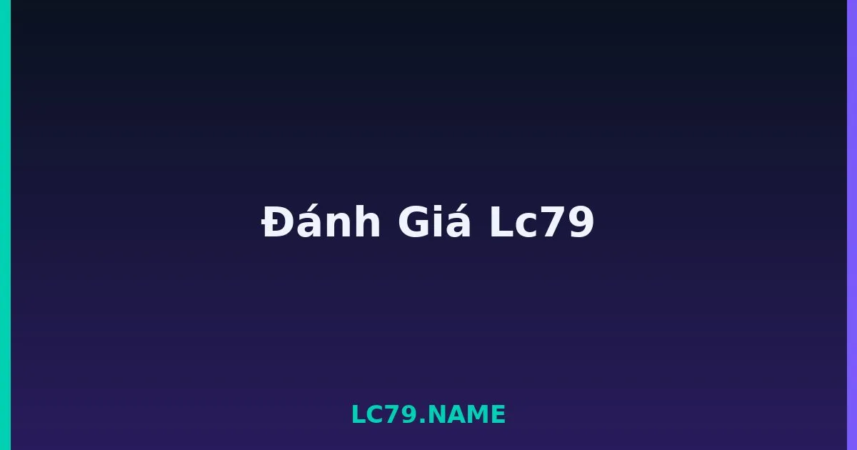 Đánh Giá Lc79 LC79